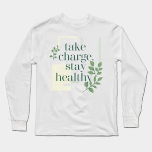 take charge , stay healthy Long Sleeve T-Shirt